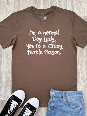 I'm A Normal Dog Lady. You're A Crazy People Person. Essential Unisex Tee