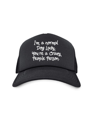 I'm A Normal Dog Lady. You're A Crazy People Person. Foam Trucker Cap