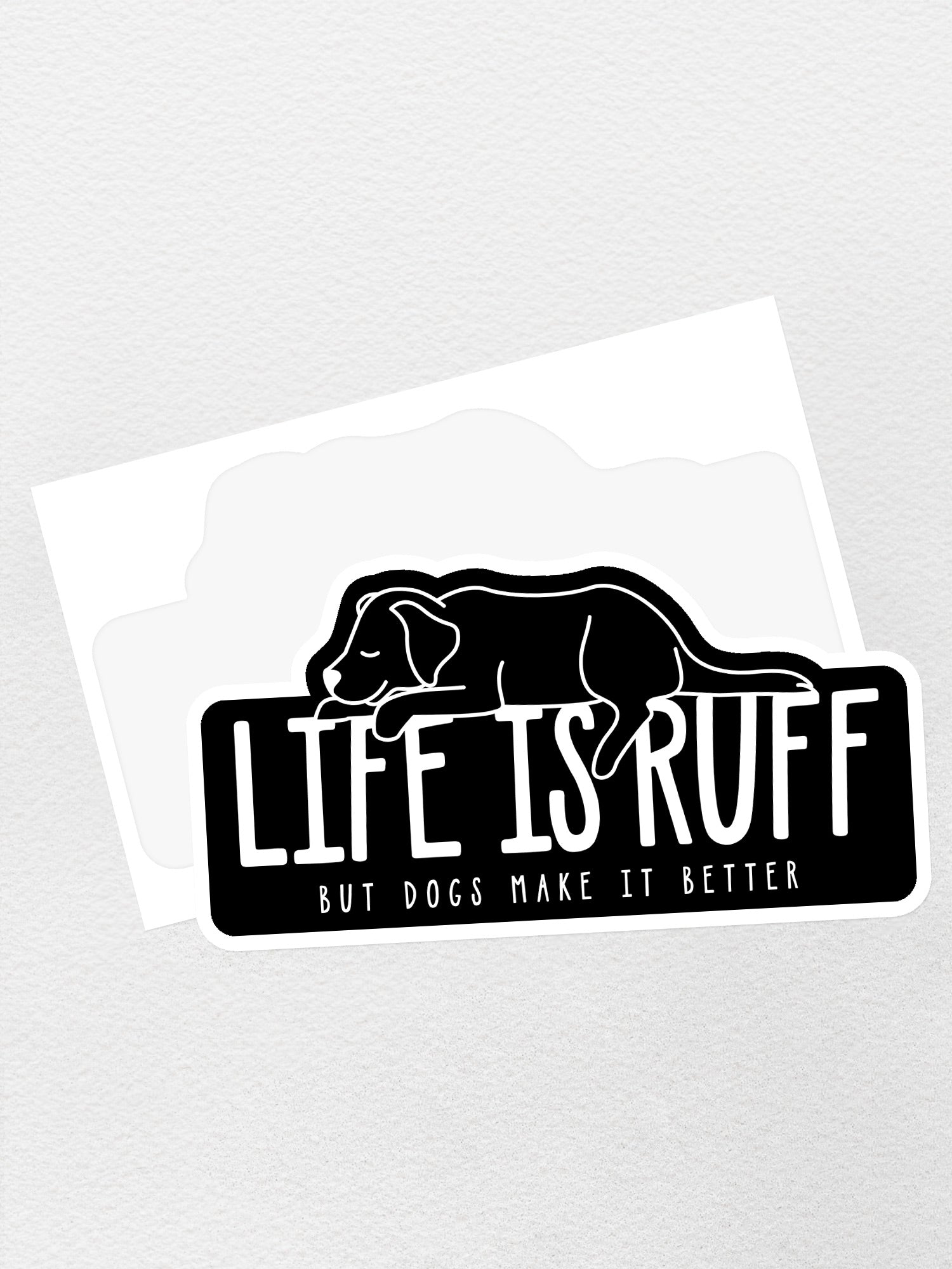 Life Is Ruff Sticker