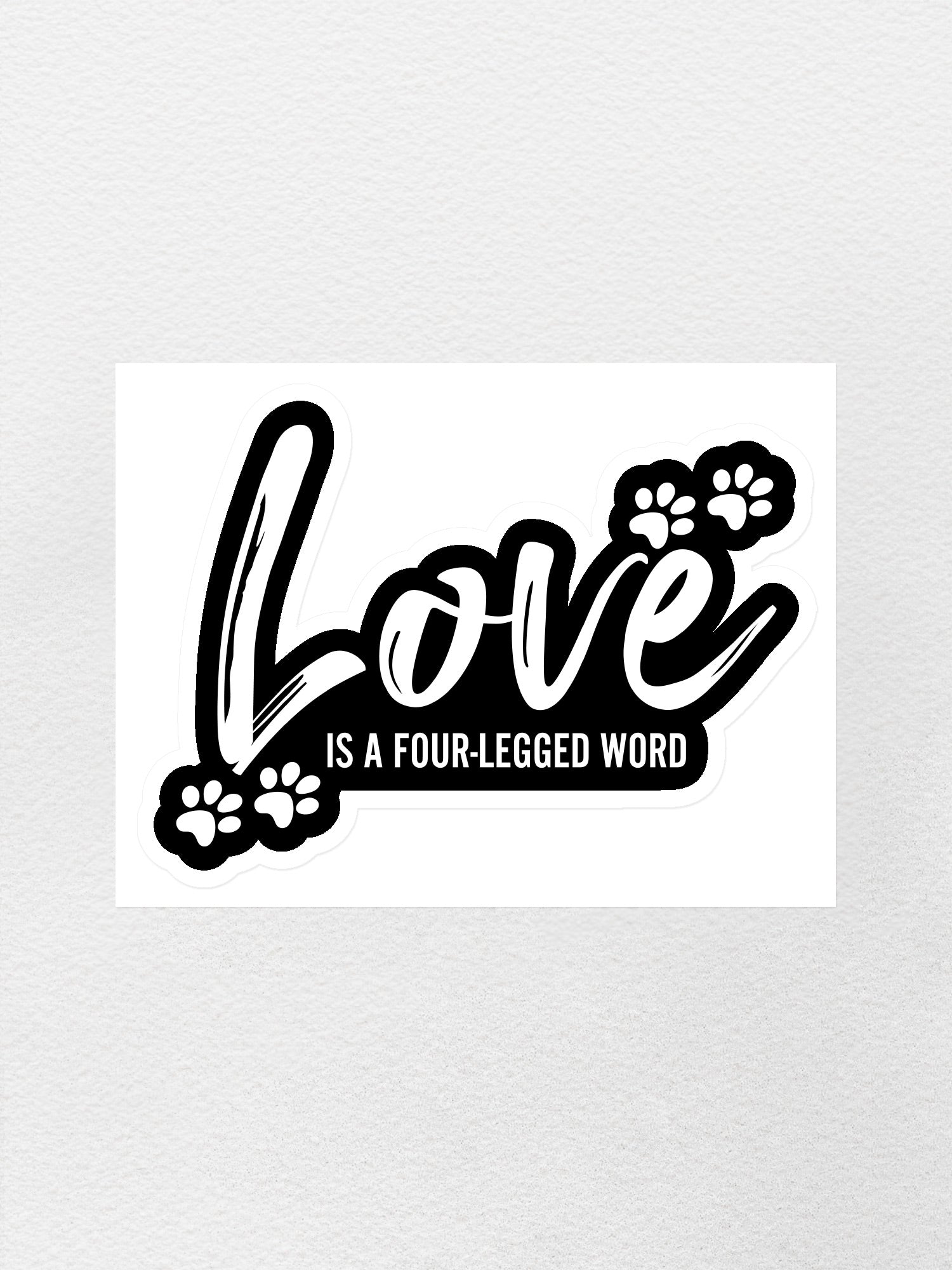 Love Is A Four-Legged Word Sticker