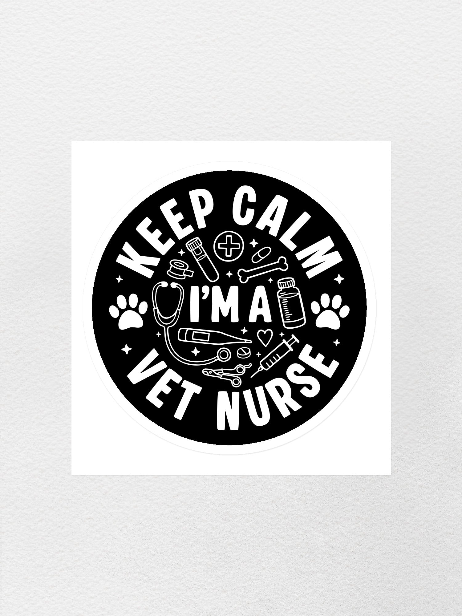 Keep Calm I'm A Vet Nurse Sticker