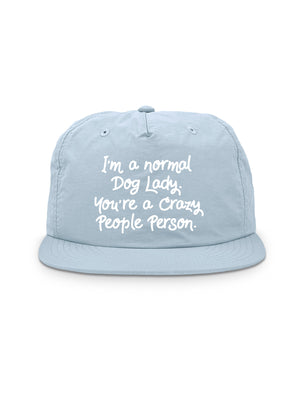 I'm A Normal Dog Lady. You're A Crazy People Person. Quick-Dry Cap