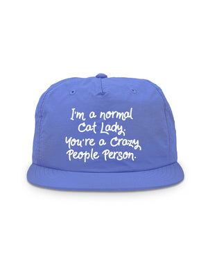 I'm A Normal Cat Lady. You're A Crazy People Person. Quick-Dry Cap