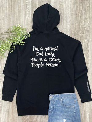I'm A Normal Cat Lady. You're A Crazy People Person. Zip Front Hoodie