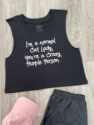 I'm A Normal Cat Lady. You're A Crazy People Person. Myah Crop Tank