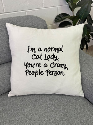 I'm A Normal Cat Lady. You're A Crazy People Person. Linen Cushion Cover