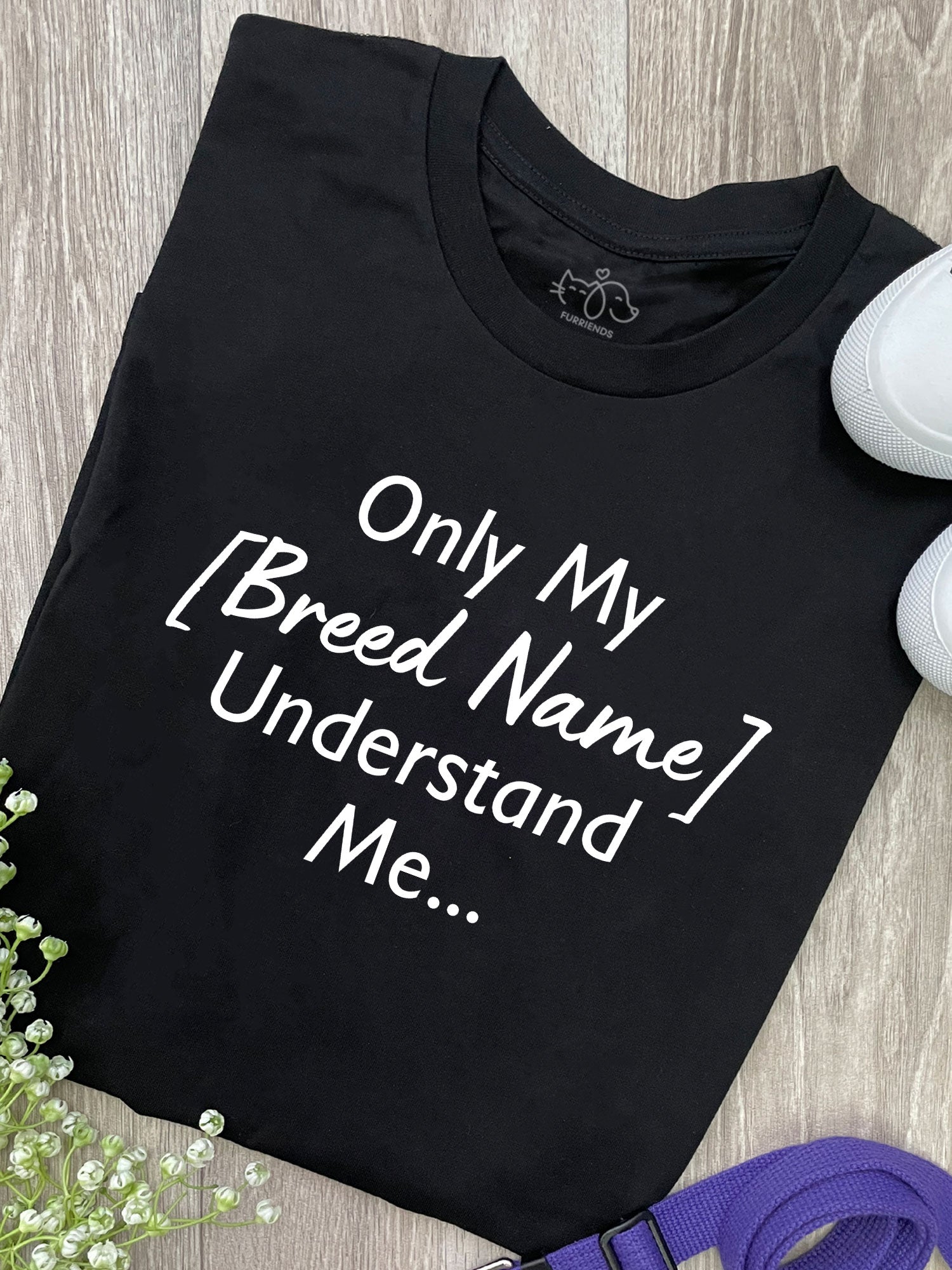 Only My [Breed Name] Understands Me
