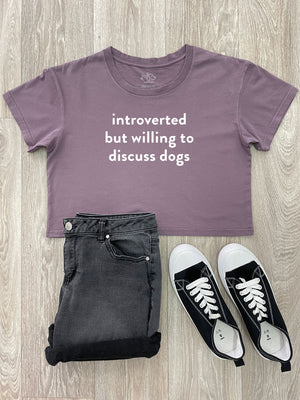 Introverted But Willing To Discuss Dogs Annie Crop Tee