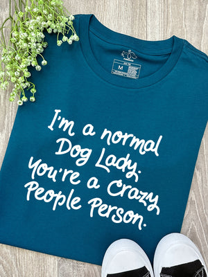 I'm A Normal Dog Lady. You're A Crazy People Person. Ava Women's Regular Fit Tee