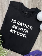 I'd Rather Be With My Dog. Ava Women's Regular Fit Tee