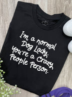 I'm A Normal Dog Lady. You're A Crazy People Person. Ava Women's Regular Fit Tee