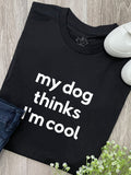 My Dog Thinks I'm Cool Ava Women's Regular Fit Tee
