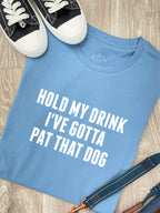 Hold My Drink I've Gotta Pat That Dog Ava Women's Regular Fit Tee