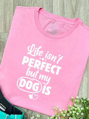 Life Isn't Perfect, But My Dog Is Ava Women's Regular Fit Tee
