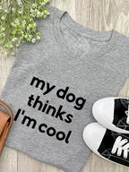 My Dog Thinks I'm Cool Ava Women's Regular Fit Tee