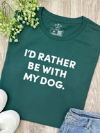 I'd Rather Be With My Dog. Ava Women's Regular Fit Tee