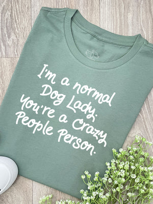 I'm A Normal Dog Lady. You're A Crazy People Person. Ava Women's Regular Fit Tee