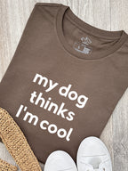 My Dog Thinks I'm Cool Ava Women's Regular Fit Tee