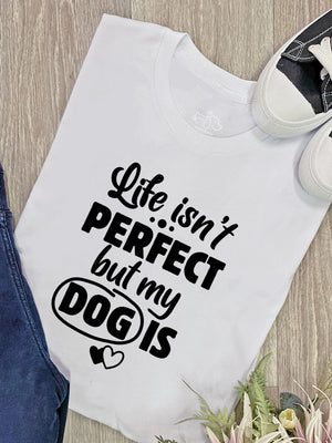 Life Isn't Perfect, But My Dog Is Ava Women's Regular Fit Tee