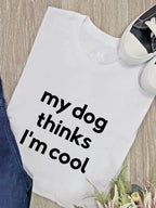 My Dog Thinks I'm Cool Ava Women's Regular Fit Tee
