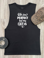 Life Isn't Perfect, But My Cat Is Axel Drop Armhole Muscle Tank