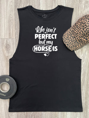 Life Isn't Perfect, But My Horse Is Axel Drop Armhole Muscle Tank