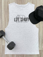 Life Is Ruff Axel Drop Armhole Muscle Tank