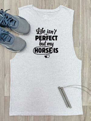 Life Isn't Perfect, But My Horse Is Axel Drop Armhole Muscle Tank