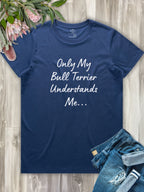 Only My Bull Terrier Understands Me Regular Fit T-shirt
