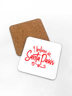 I Believe In Santa Paws Coaster
