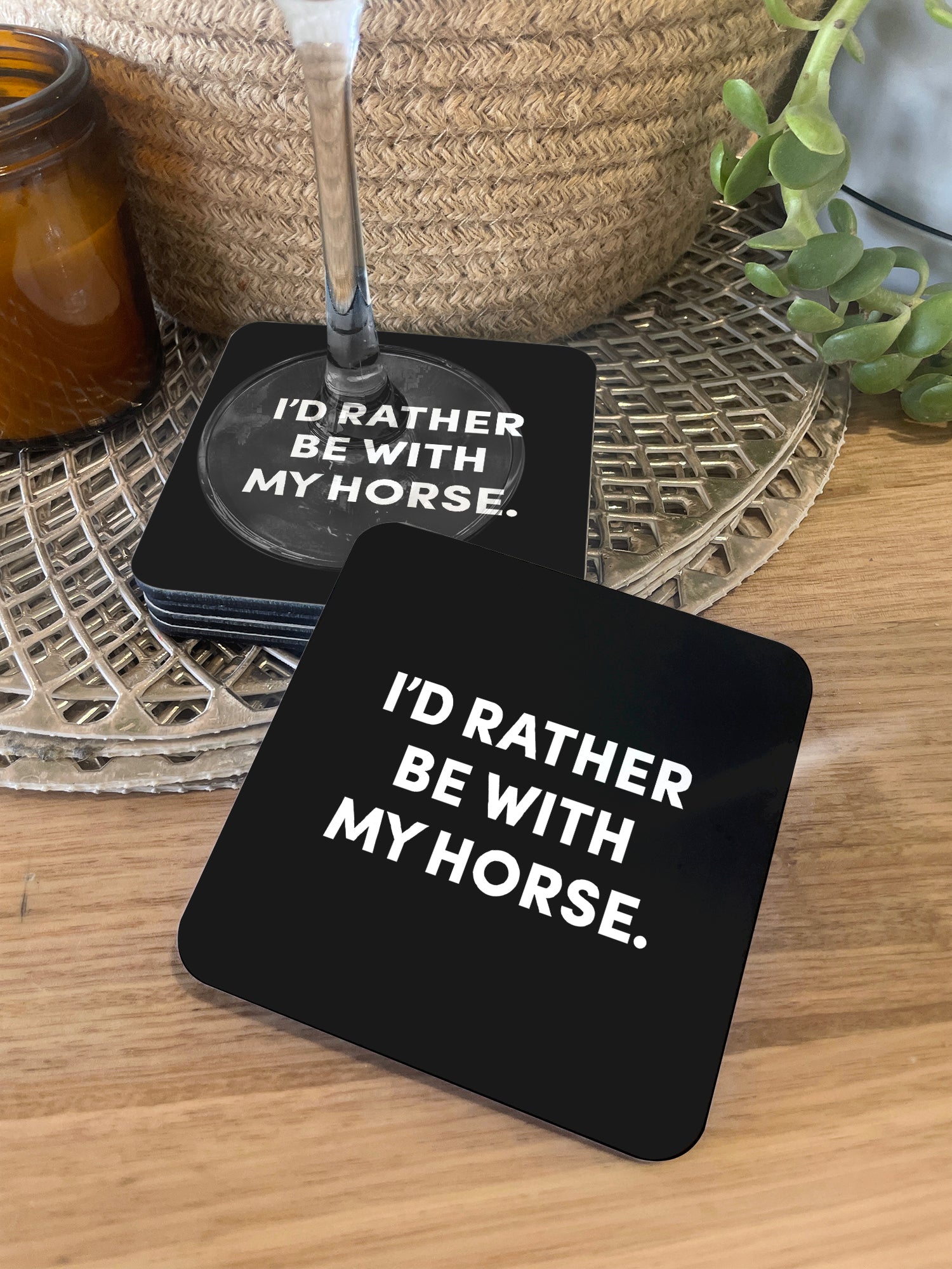 I'd Rather Be With My Horse. Coaster