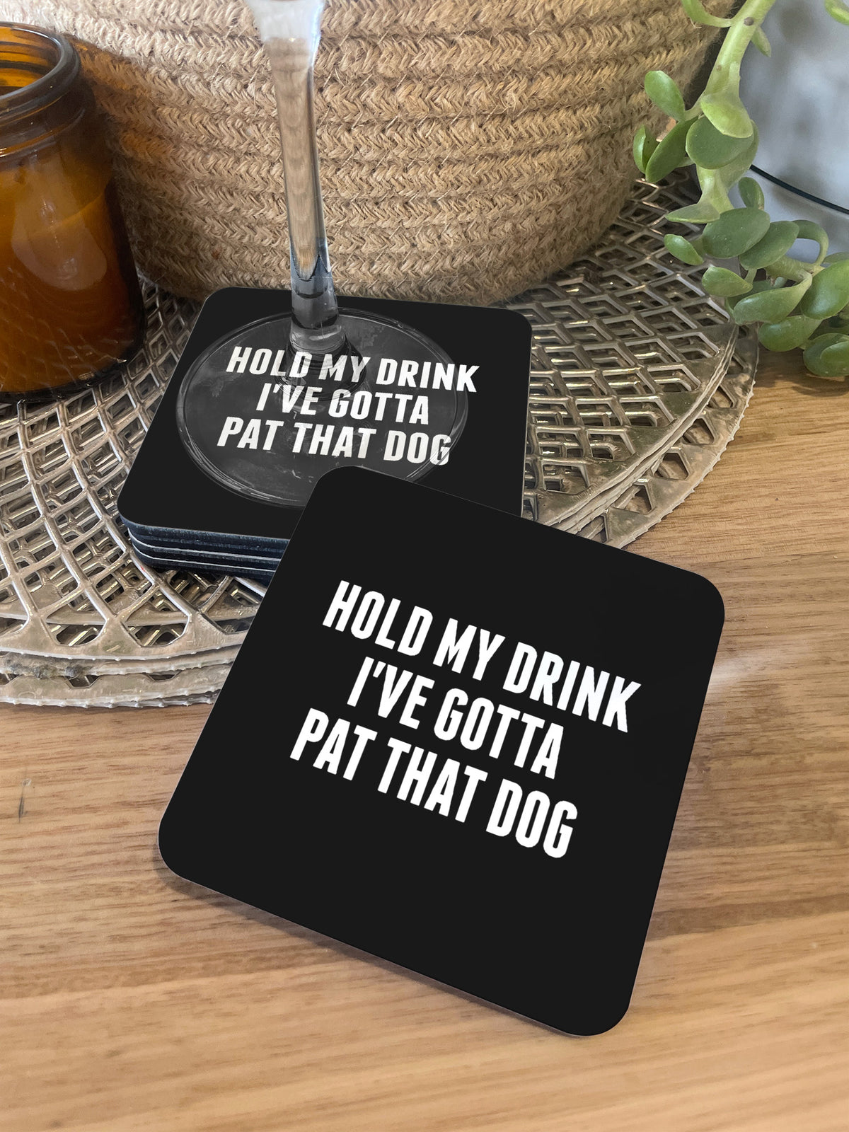 Hold My Drink I&#39;ve Gotta Pat That Dog Coaster