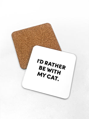 I'd Rather Be With My Cat. Coaster