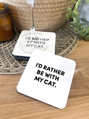I'd Rather Be With My Cat. Coaster