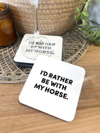 I'd Rather Be With My Horse. Coaster