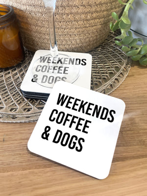 Weekends Coffee & Dogs Coaster