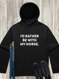 I'd Rather Be With My Horse. Men's Comfort Hood