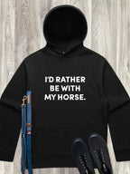 I'd Rather Be With My Horse. Men's Comfort Hood