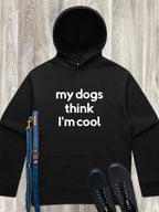 My Dog Thinks I'm Cool Men's Comfort Hood