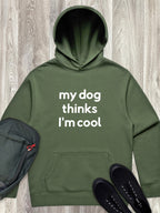 My Dog Thinks I'm Cool Men's Comfort Hood
