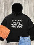 I'm A Normal Dog Lady. You're A Crazy People Person. Women's Comfort Hood