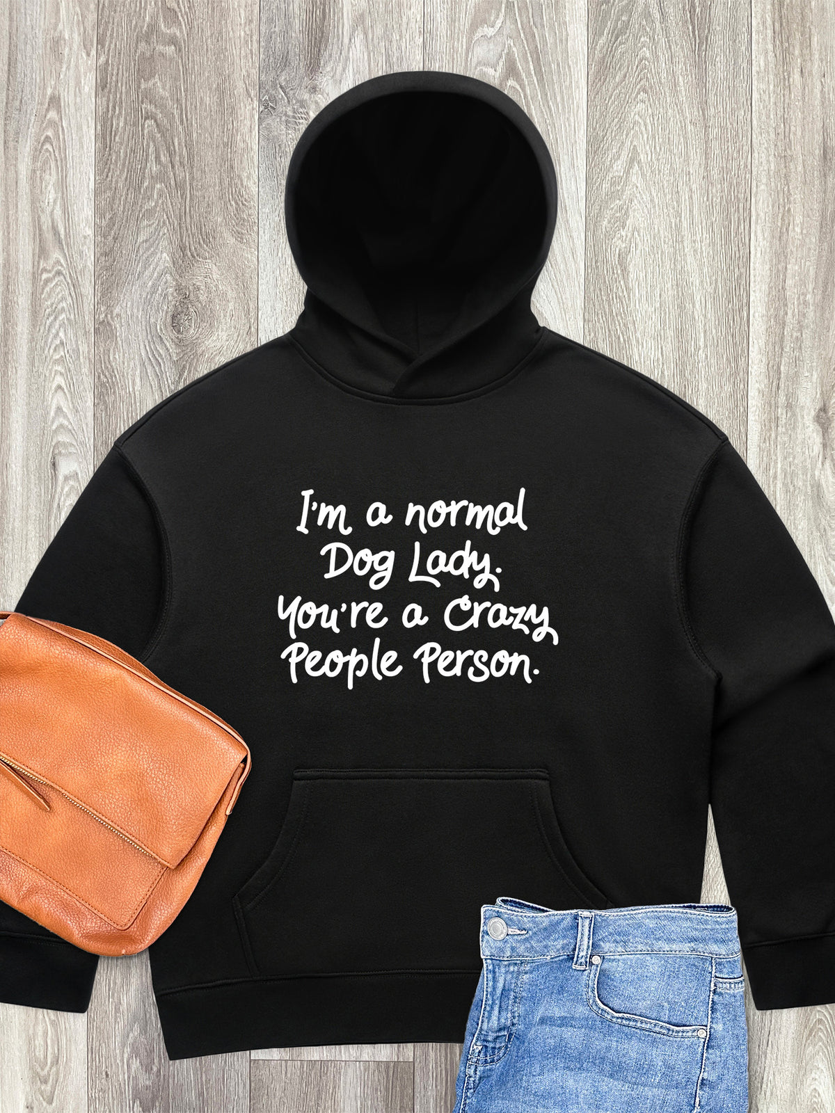 I&#39;m A Normal Dog Lady. You&#39;re A Crazy People Person. Women&#39;s Comfort Hood