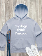 My Dog Thinks I'm Cool Women's Comfort Hood