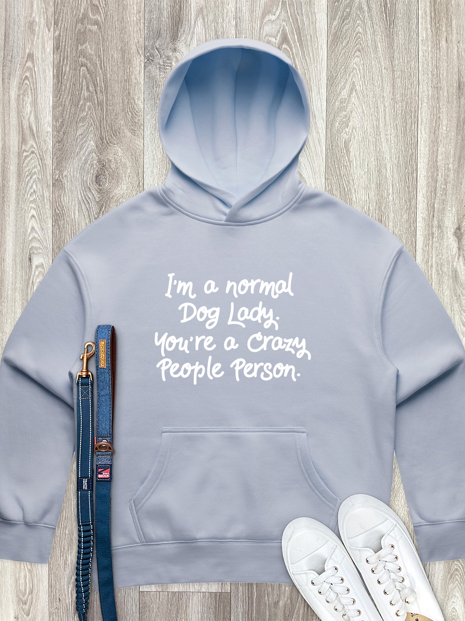 I'm A Normal Dog Lady. You're A Crazy People Person. Women's Comfort Hood