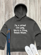 I'm A Normal Cat Lady. You're A Crazy People Person. Women's Comfort Hood