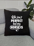 Life Isn't Perfect, But My Horse Is Linen Cushion Cover