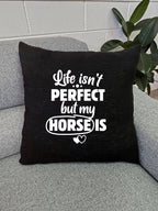 Life Isn't Perfect, But My Horse Is Linen Cushion Cover
