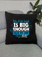 My Fish Tank Is Big Enough Linen Cushion Cover