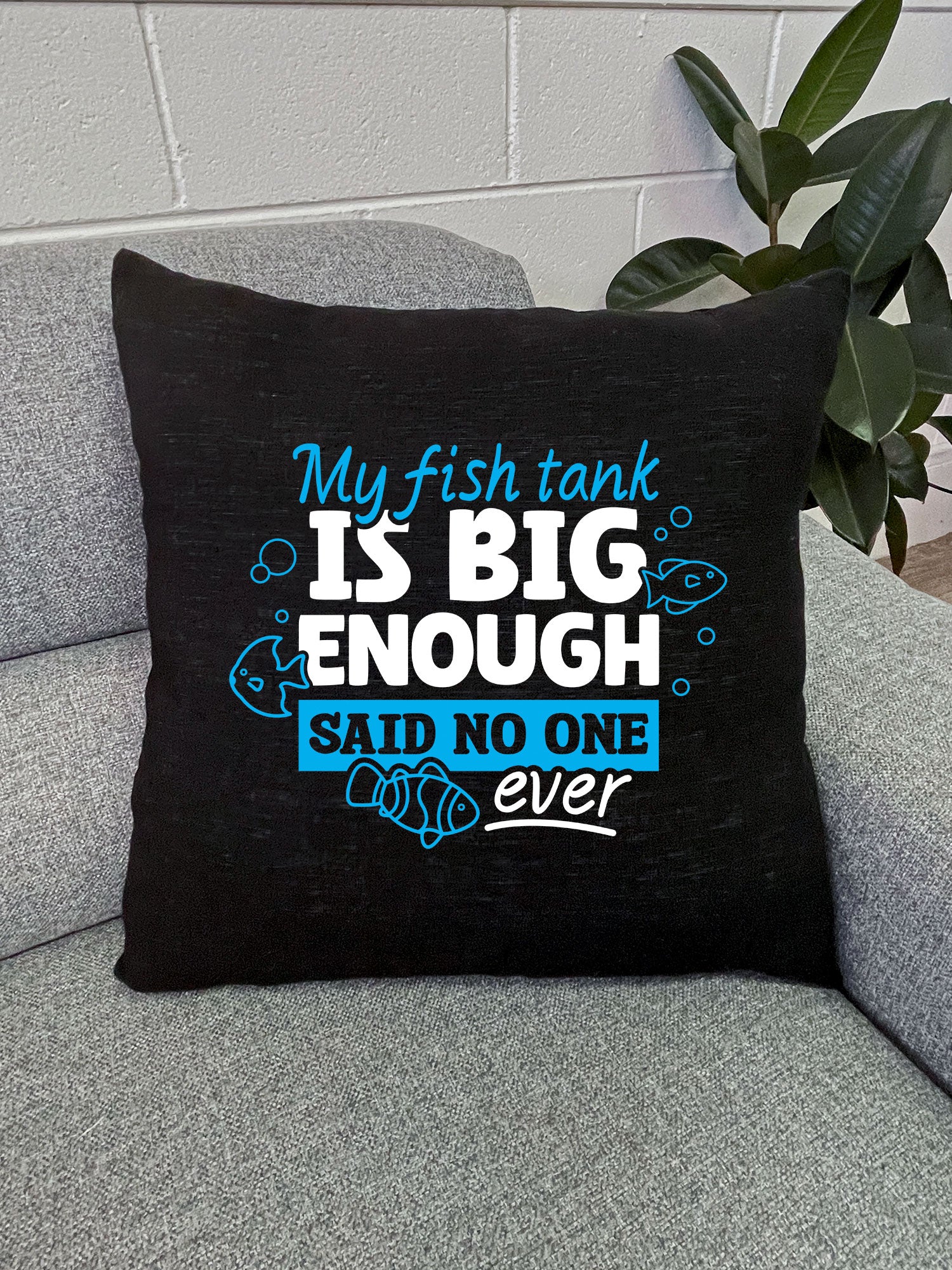 My Fish Tank Is Big Enough Linen Cushion Cover