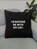 I'd Rather Be With My Cat. Linen Cushion Cover